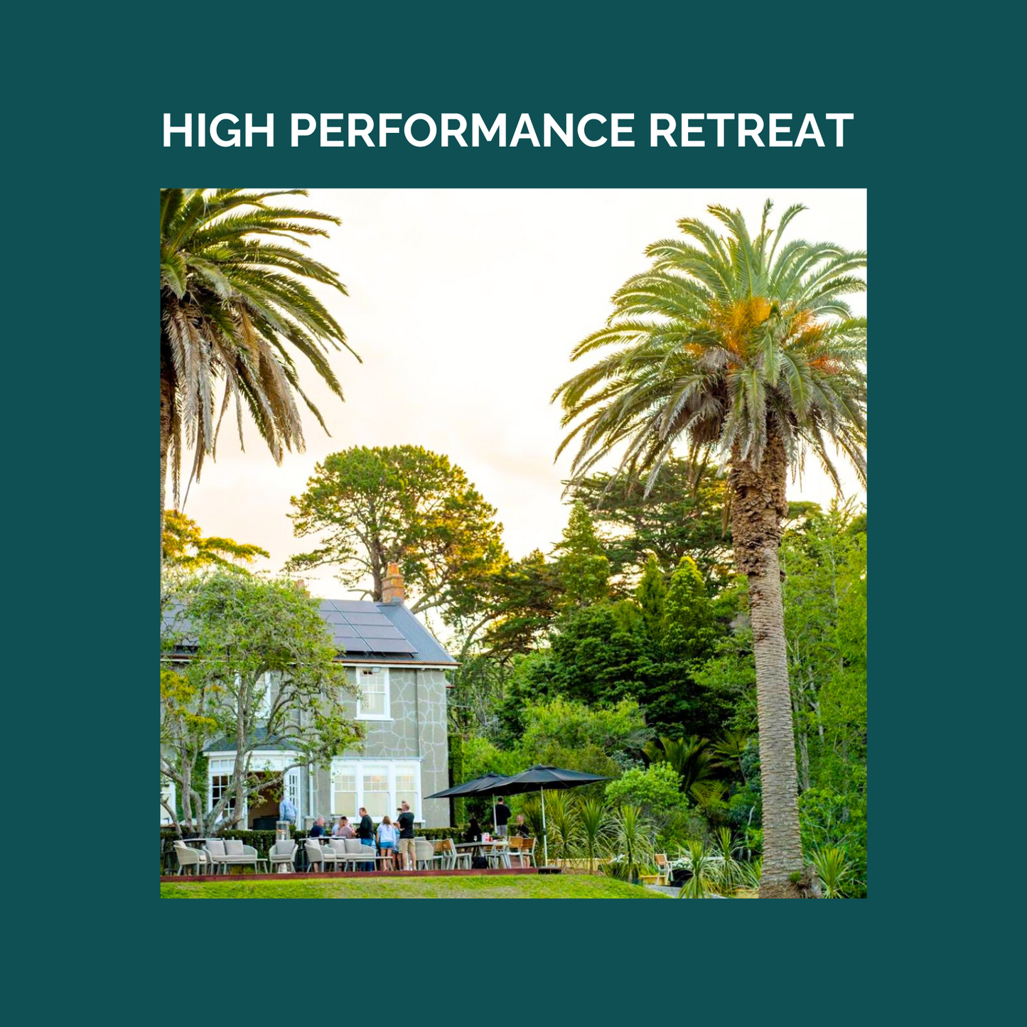 Postponed until 2025 - High Performance Retreat